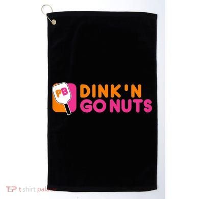 Dink'n Go Nuts Pickleball Paddle TShirt Golf Towel