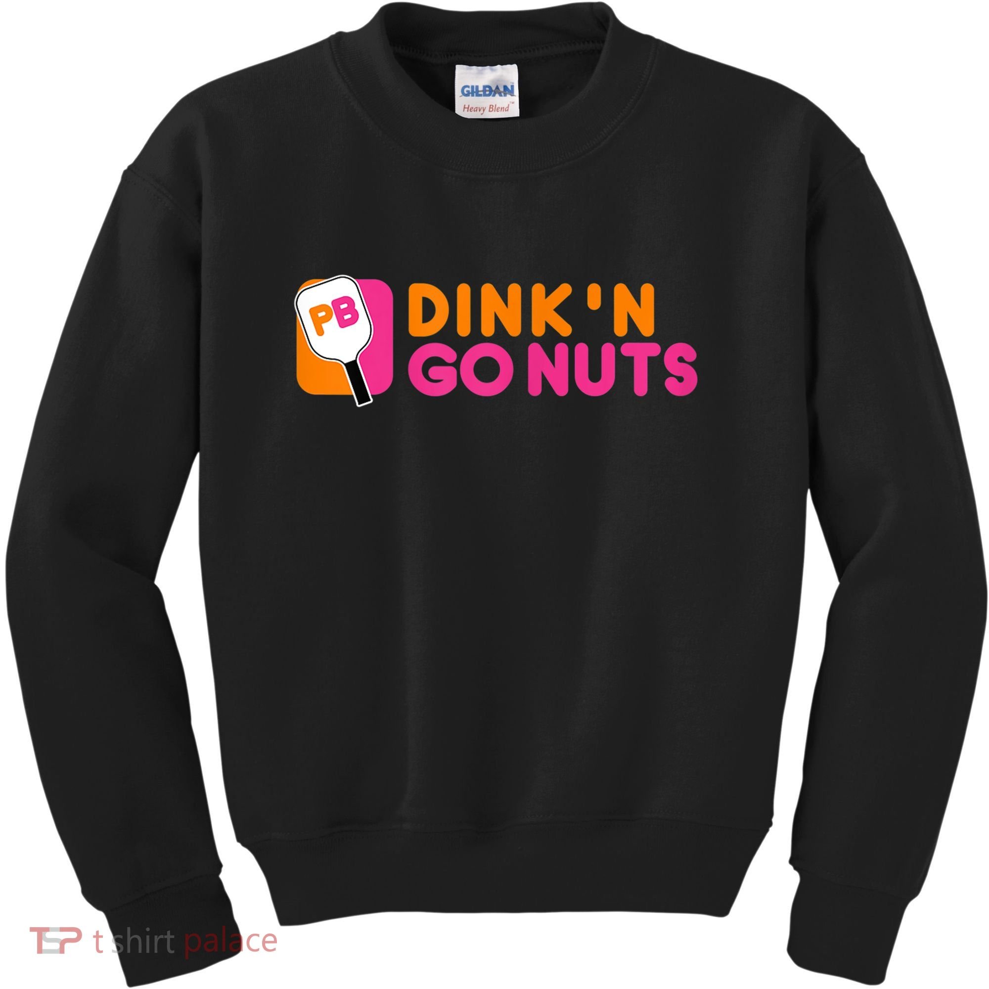 Dink'n Go Nuts Pickleball Paddle TShirt Kids Sweatshirt
