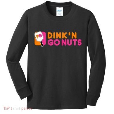 Dink'n Go Nuts Pickleball Paddle TShirt Kids Long Sleeve Shirt