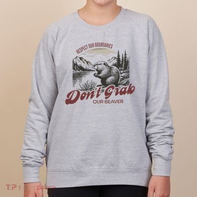 DonT Grab Our Beaver Respect Our Boundaries Women's Sweatshirt