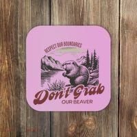 DonT Grab Our Beaver Respect Our Boundaries Coaster thumb 0