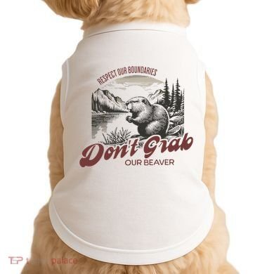 DonT Grab Our Beaver Respect Our Boundaries Doggie Tank