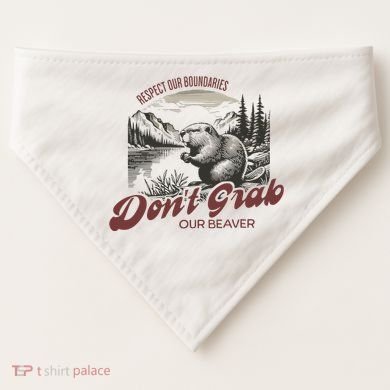 DonT Grab Our Beaver Respect Our Boundaries USA-Made Doggie Bandana