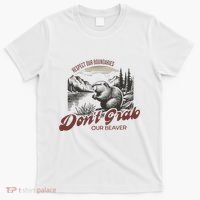 DonT Grab Our Beaver Respect Our Boundaries T-Shirt thumb 0