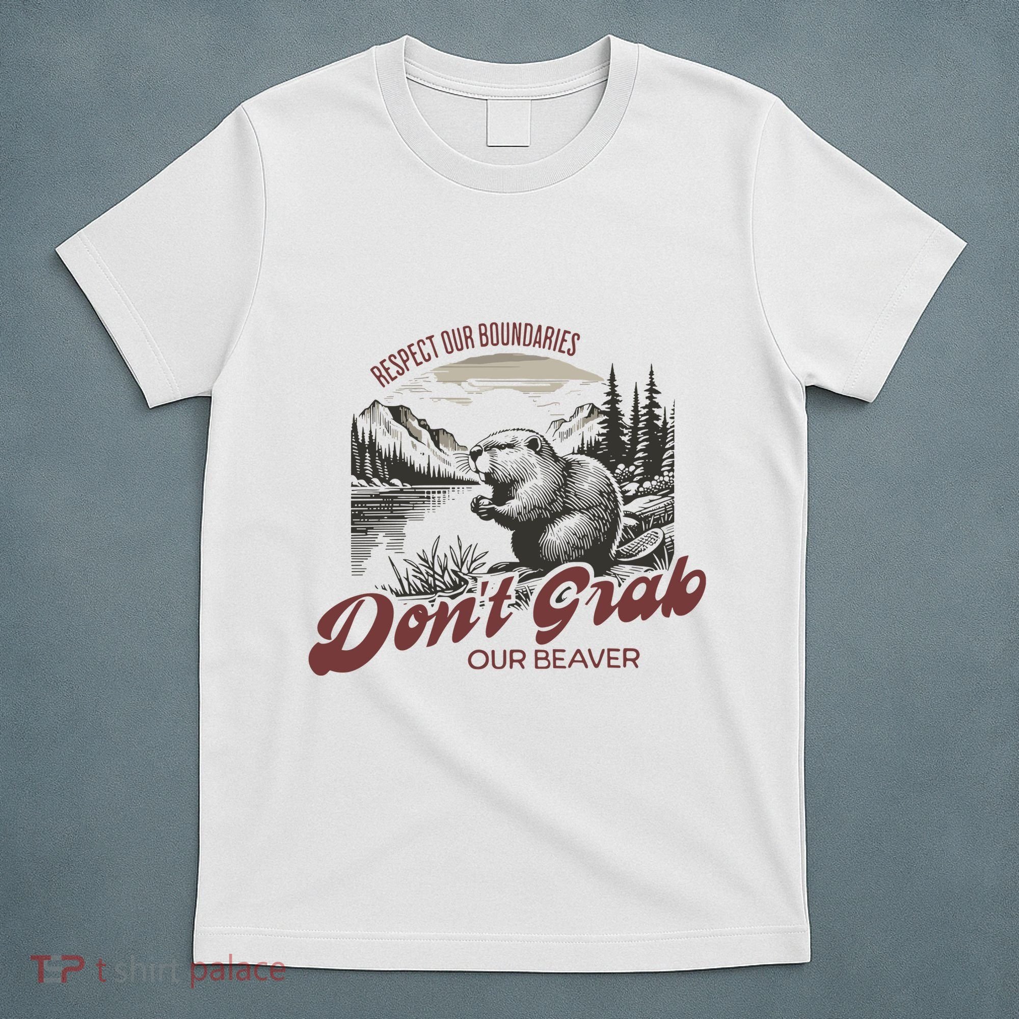 DonT Grab Our Beaver Respect Our Boundaries T-Shirt