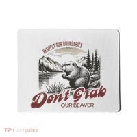 DonT Grab Our Beaver Respect Our Boundaries Mousepad thumb 0