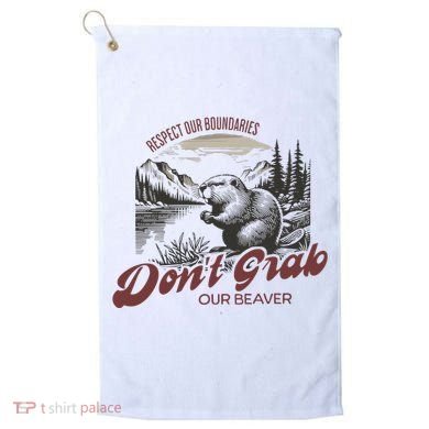 DonT Grab Our Beaver Respect Our Boundaries Golf Towel