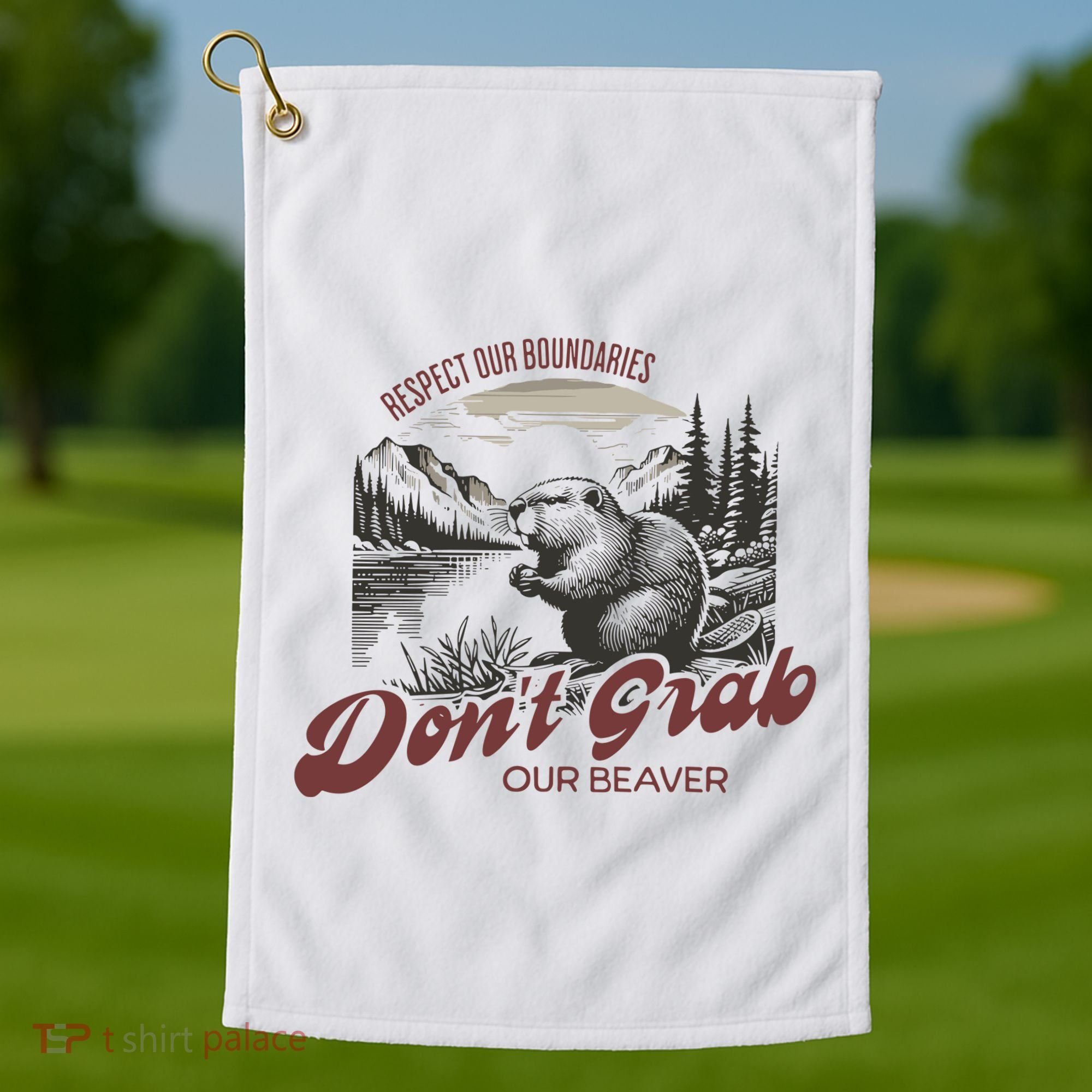 DonT Grab Our Beaver Respect Our Boundaries Golf Towel