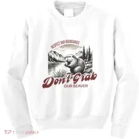 DonT Grab Our Beaver Respect Our Boundaries Kids Sweatshirt thumb 0