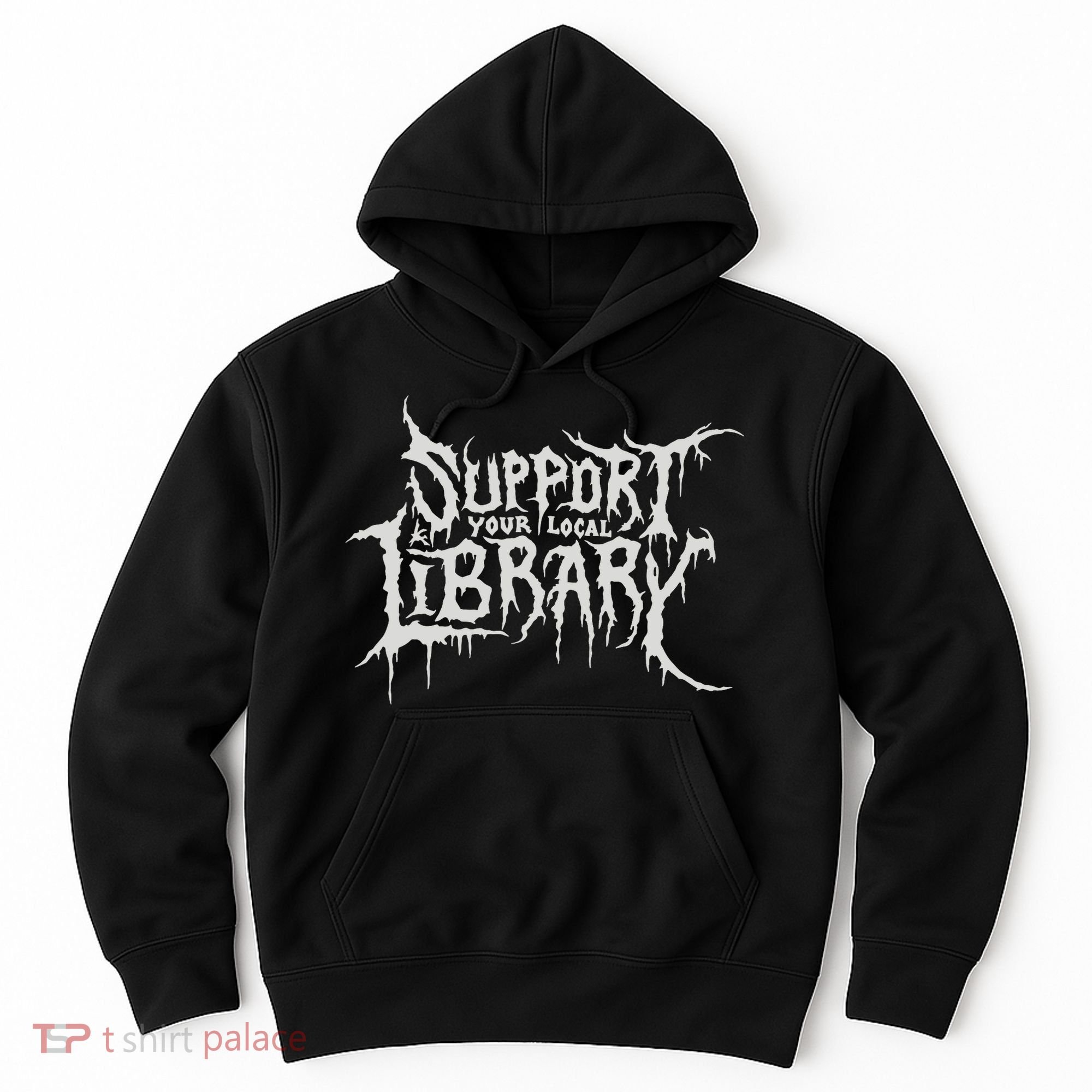 Death Gothic Print Support Your Local Library Style Lovers  Hoodie