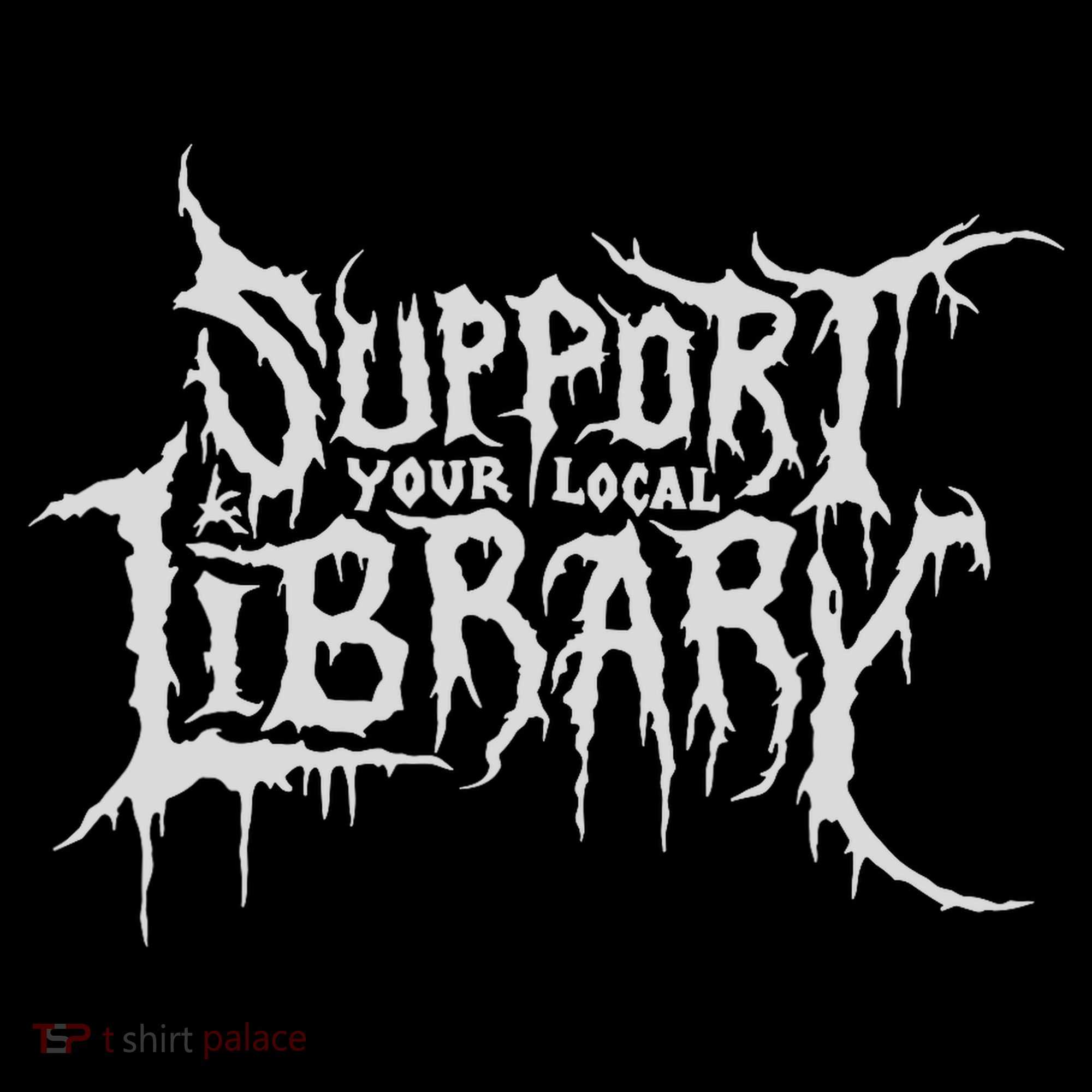 Death Gothic Print Support Your Local Library Style Lovers  Long Sleeve Shirt