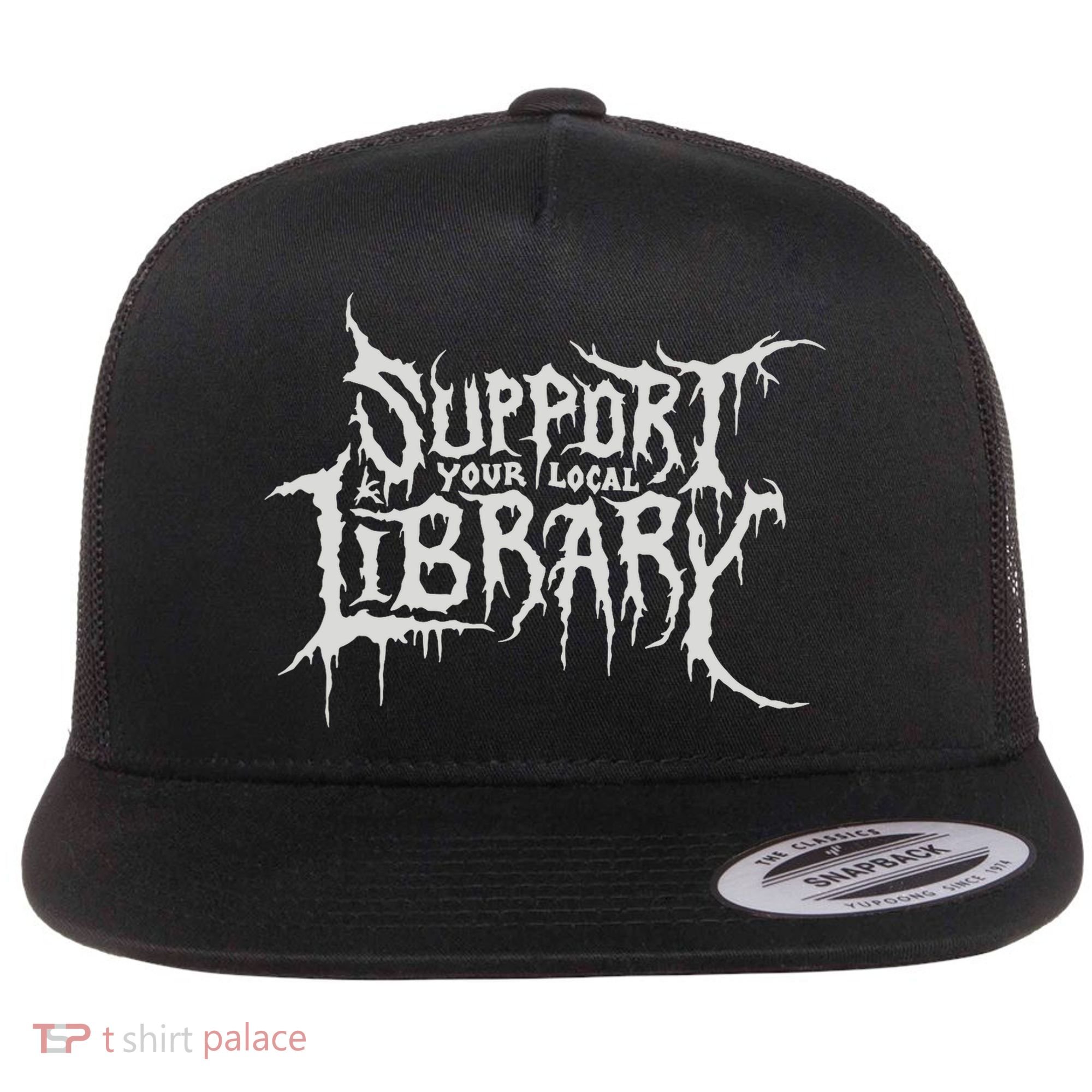 Death Gothic Print Support Your Local Library Style Lovers  Flat Bill Trucker Hat
