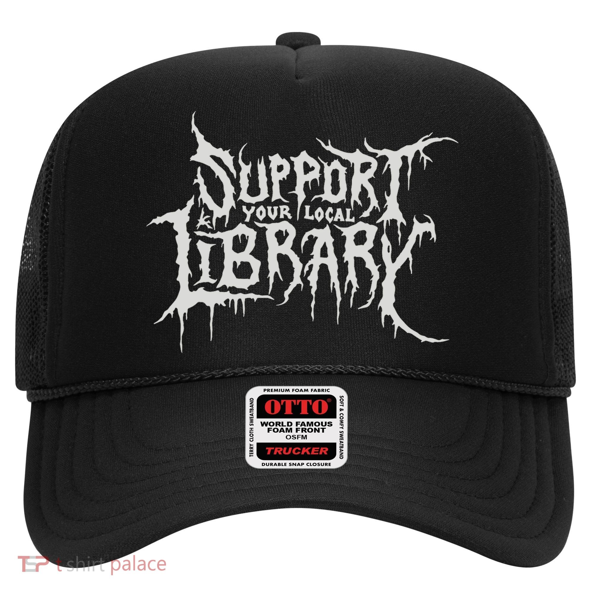 Death Gothic Print Support Your Local Library Style Lovers  Hat