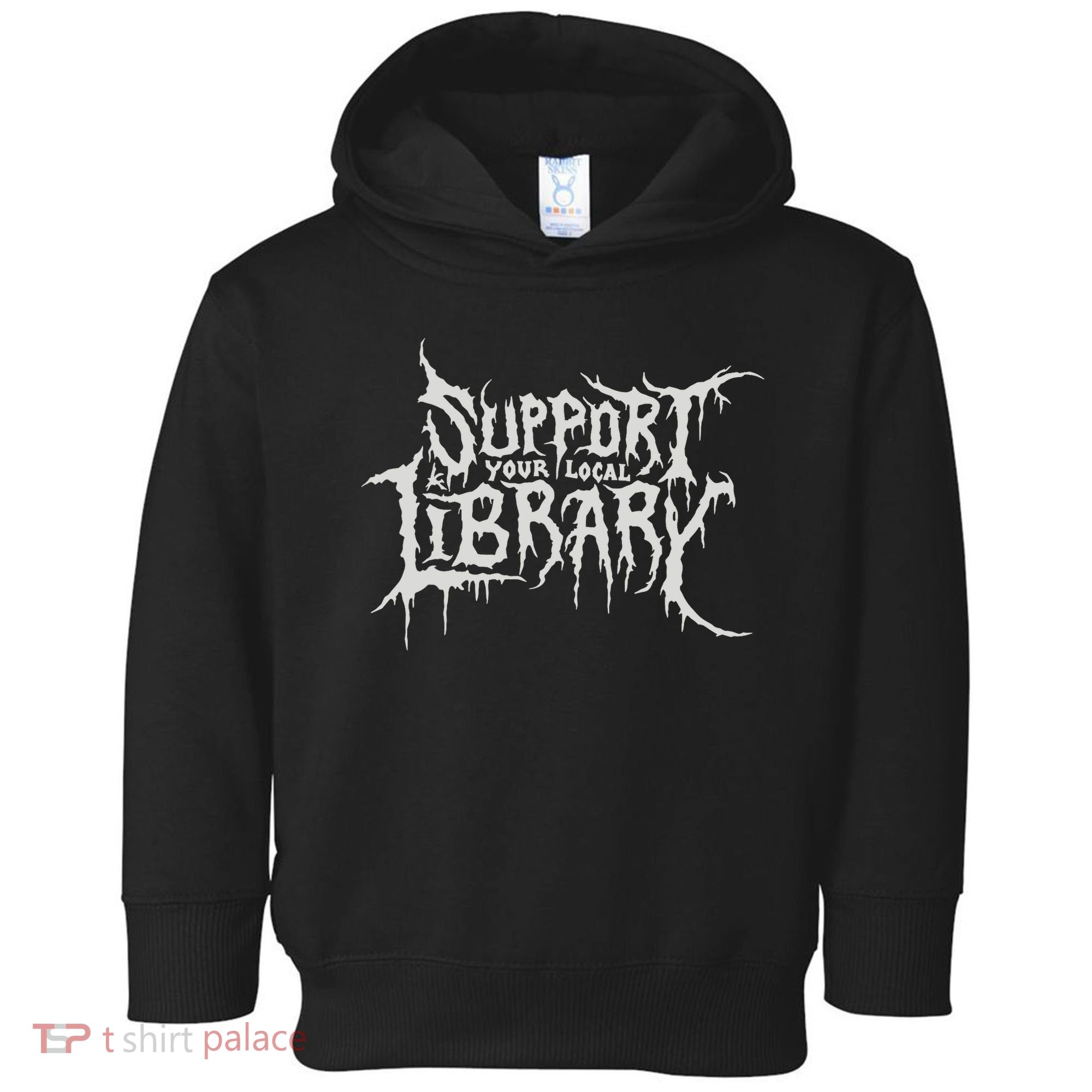 Death Gothic Print Support Your Local Library Style Lovers  Toddler Hoodie
