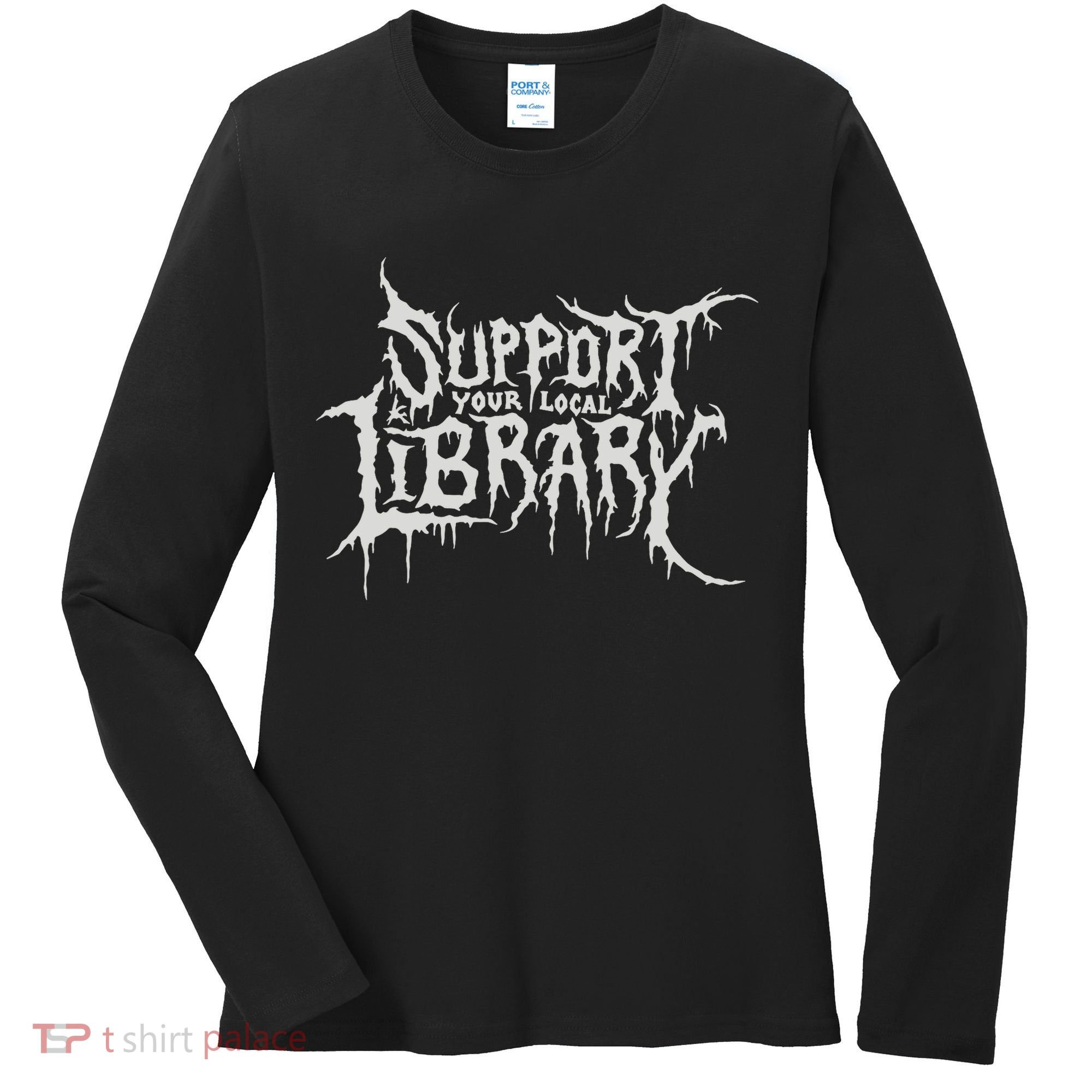Death Gothic Print Support Your Local Library Style Lovers  Women's Long Sleeve Shirt