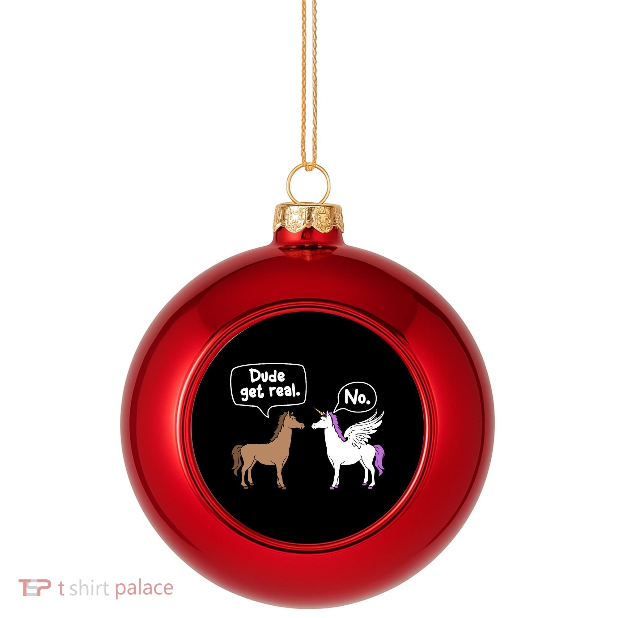 Dude Get Real Mythical Animal Rainbow Unicorn Magical Plastic Christmas Ball Ornament