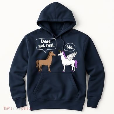 Dude Get Real Mythical Animal Rainbow Unicorn Magical Hoodie