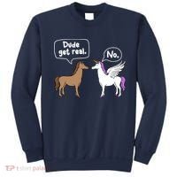 Dude Get Real Mythical Animal Rainbow Unicorn Magical Sweatshirt thumb 0