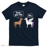 Dude Get Real Mythical Animal Rainbow Unicorn Magical T-Shirt thumb 0