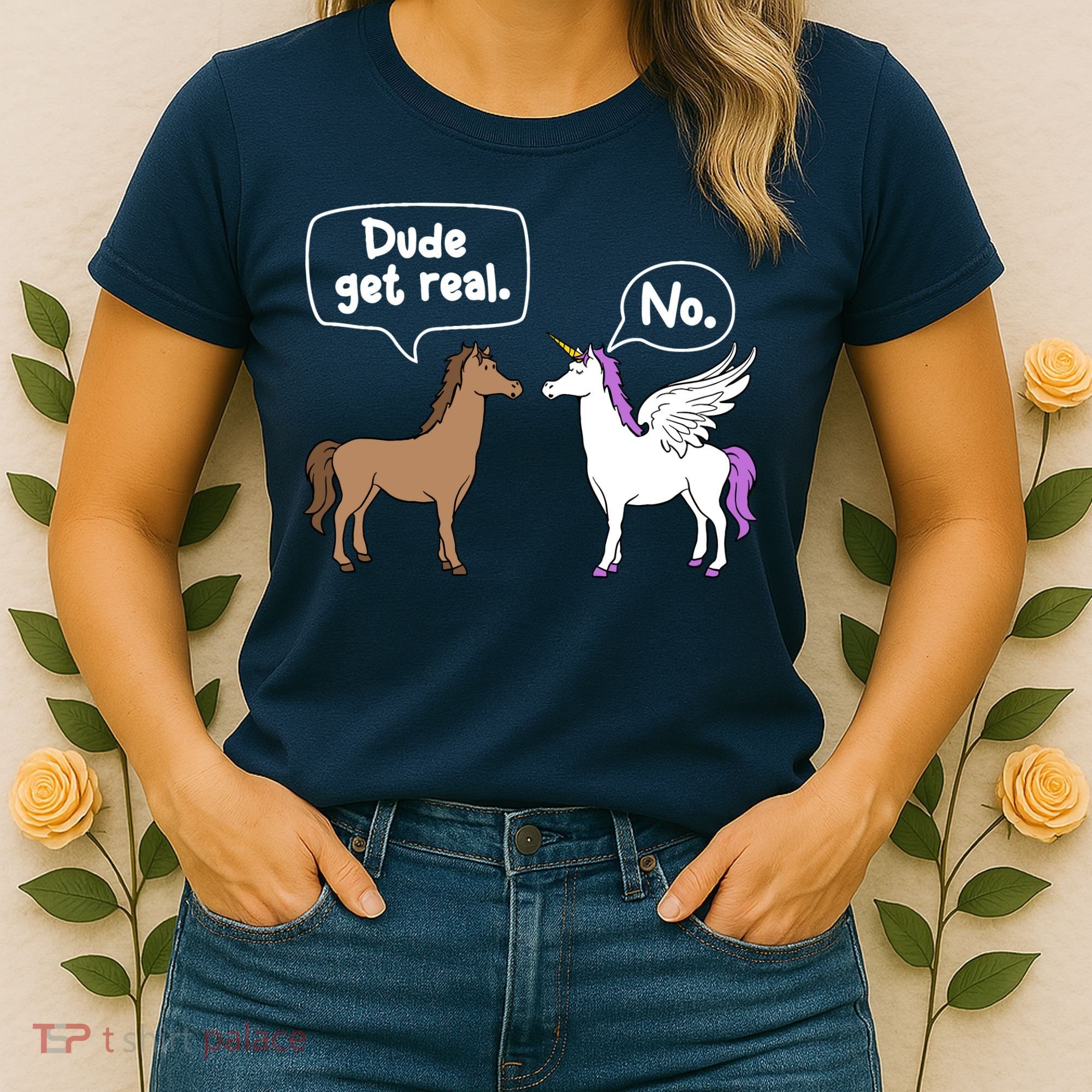Dude Get Real Mythical Animal Rainbow Unicorn Magical Women's T-Shirt