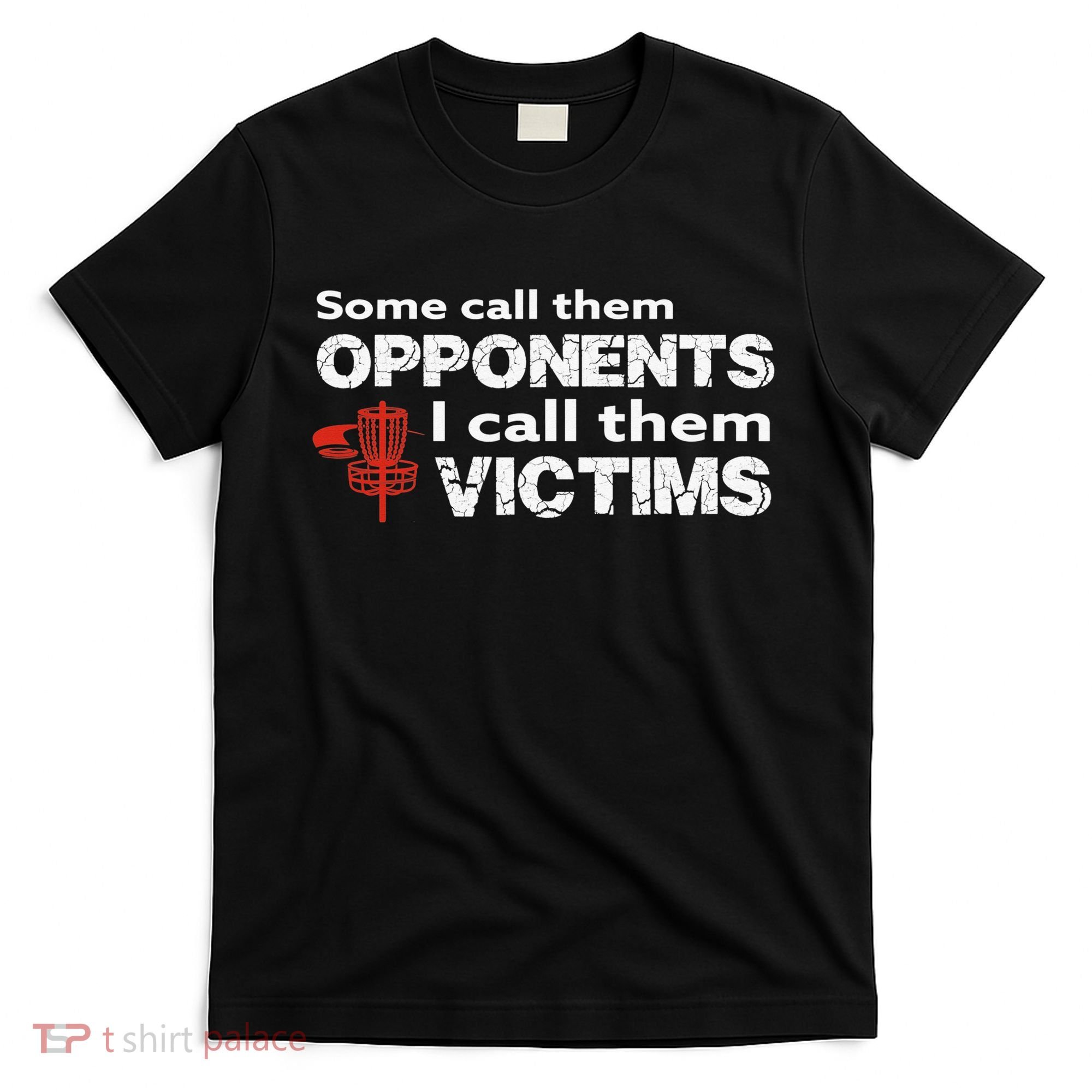 Disc Golf Some Call Them Opponents Funny Saying T-Shirt