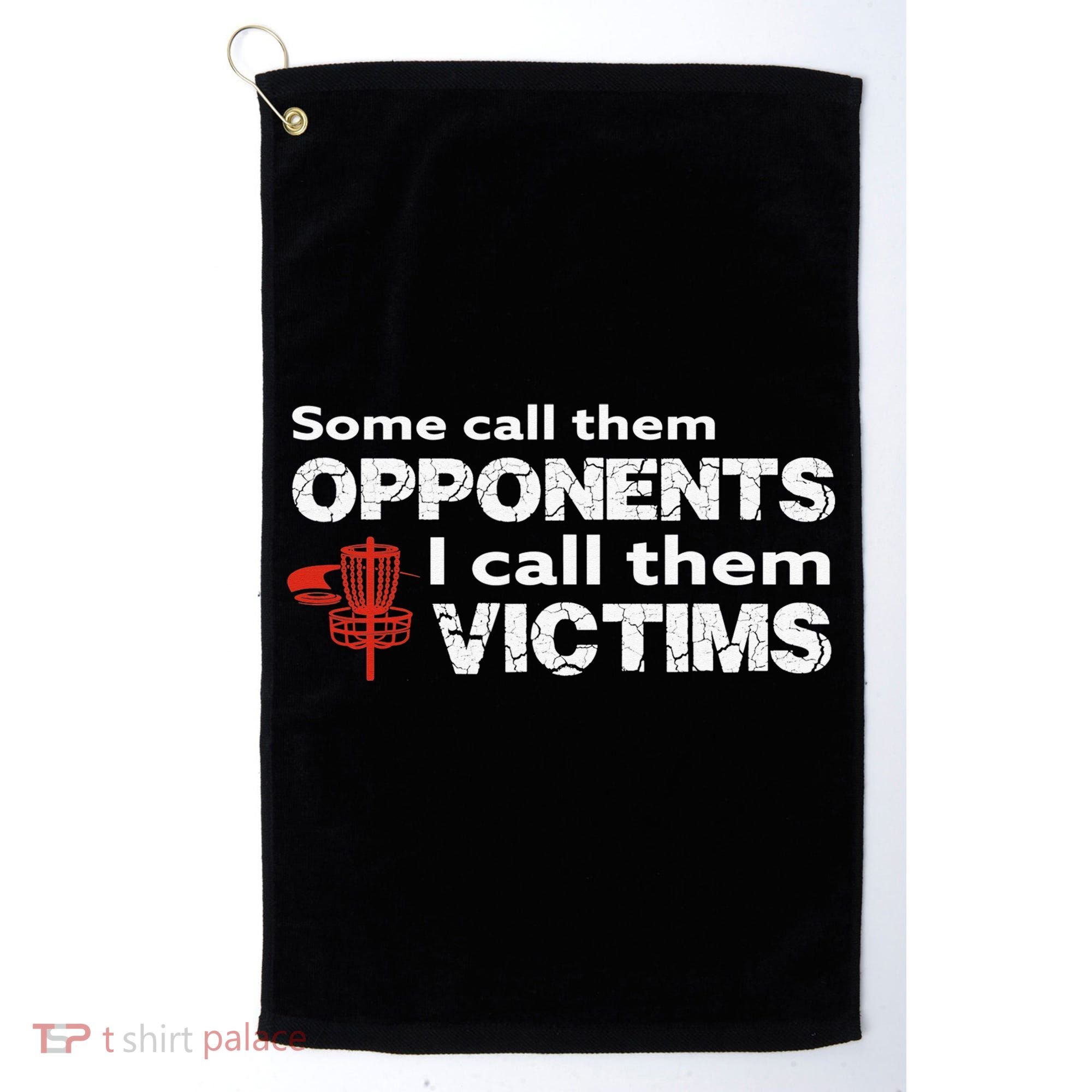 Disc Golf Some Call Them Opponents Funny Saying Golf Towel