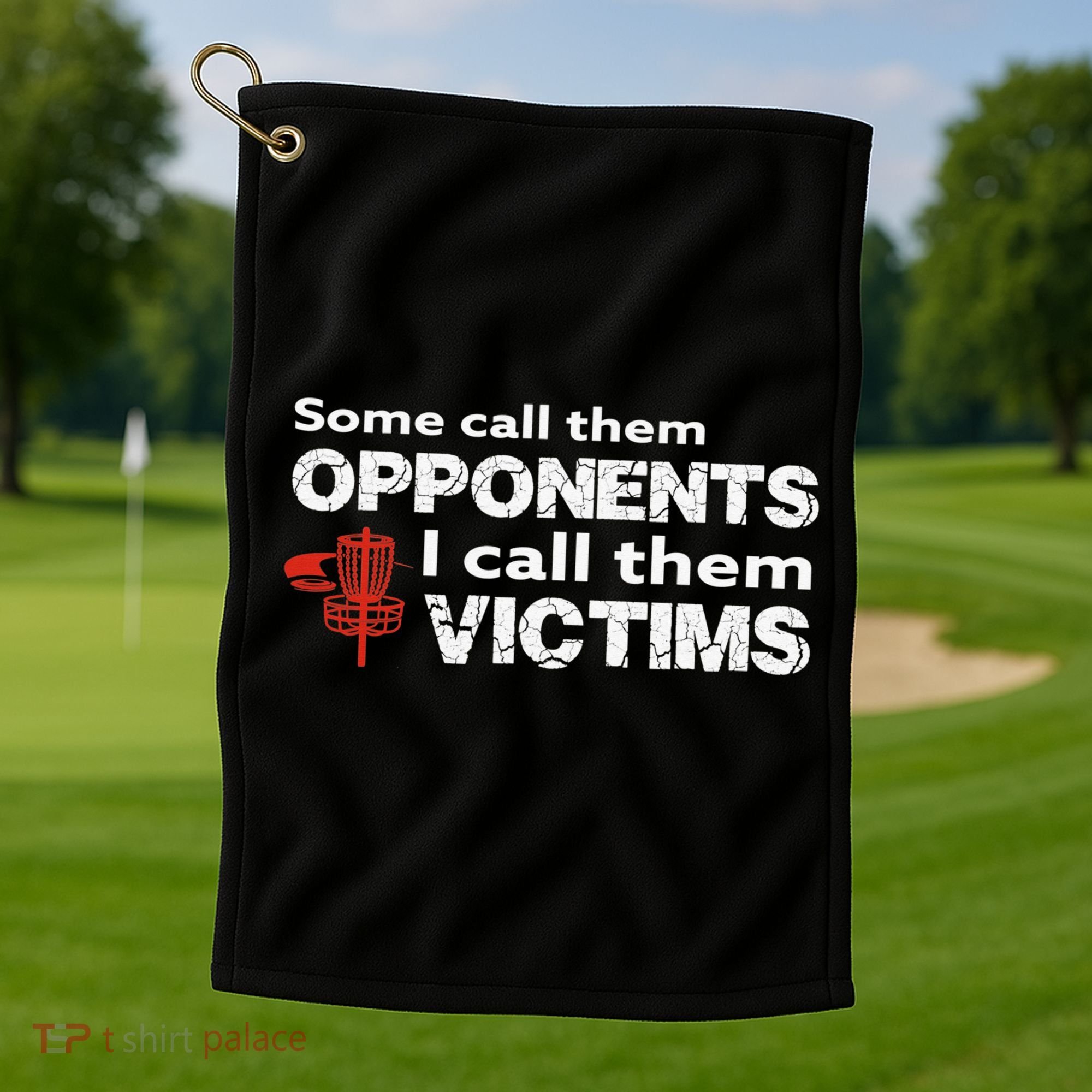 Disc Golf Some Call Them Opponents Funny Saying Golf Towel