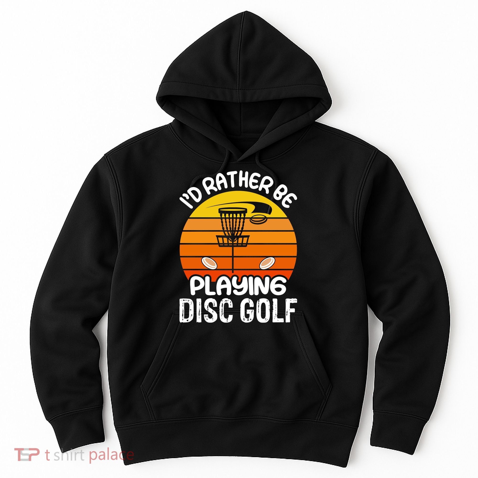 Disc Golf Shirt I'd Rather Be Playing Disc Golf Hoodie