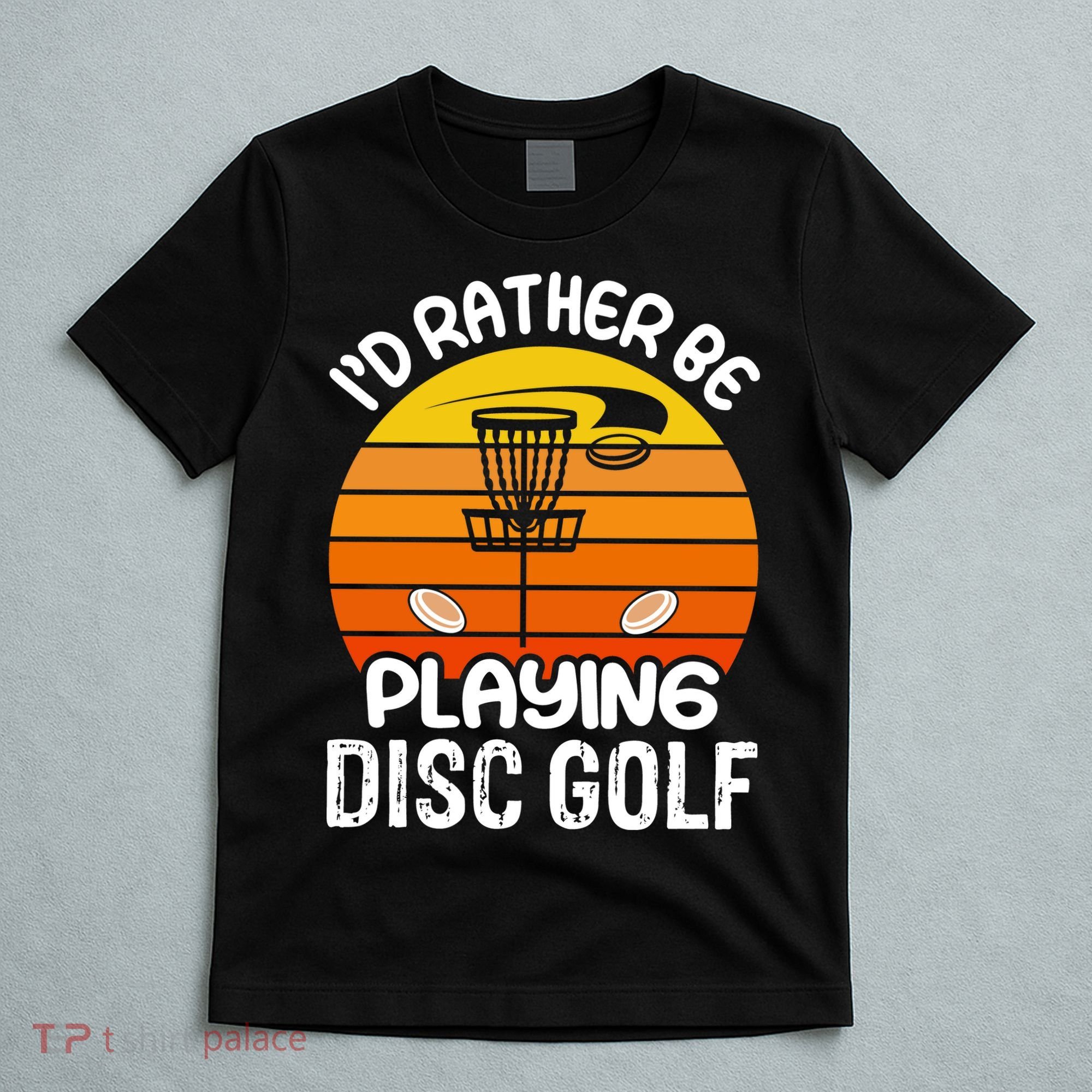 Disc Golf Shirt I'd Rather Be Playing Disc Golf T-Shirt
