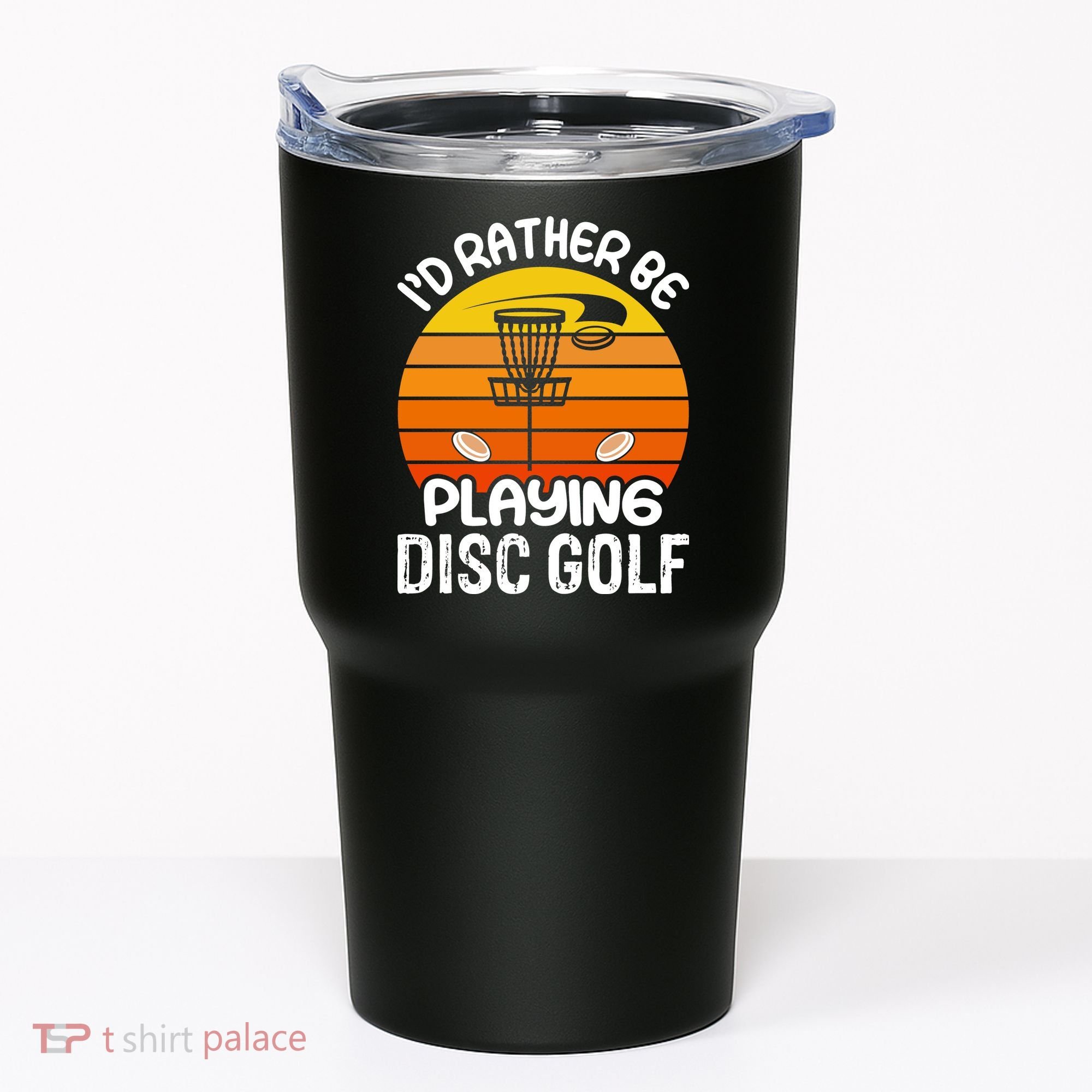 Disc Golf Shirt I'd Rather Be Playing Disc Golf Tumbler