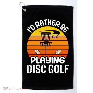 Disc Golf Shirt I'd Rather Be Playing Disc Golf Golf Towel