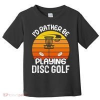 Disc Golf Shirt I'd Rather Be Playing Disc Golf Toddler T-Shirt thumb 0