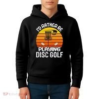 Disc Golf Shirt I'd Rather Be Playing Disc Golf Kids Hoodie thumb 4