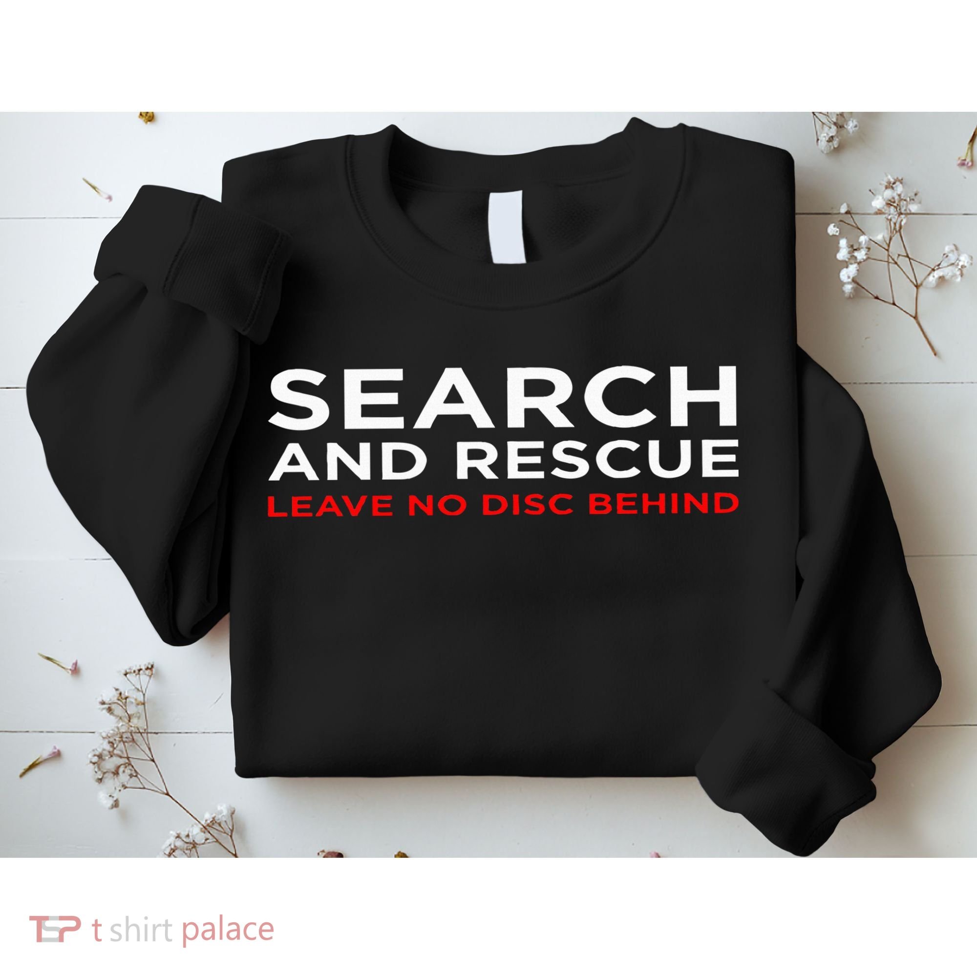 Disc Golf Search Rescue Leave No Disc Behind Sweatshirt