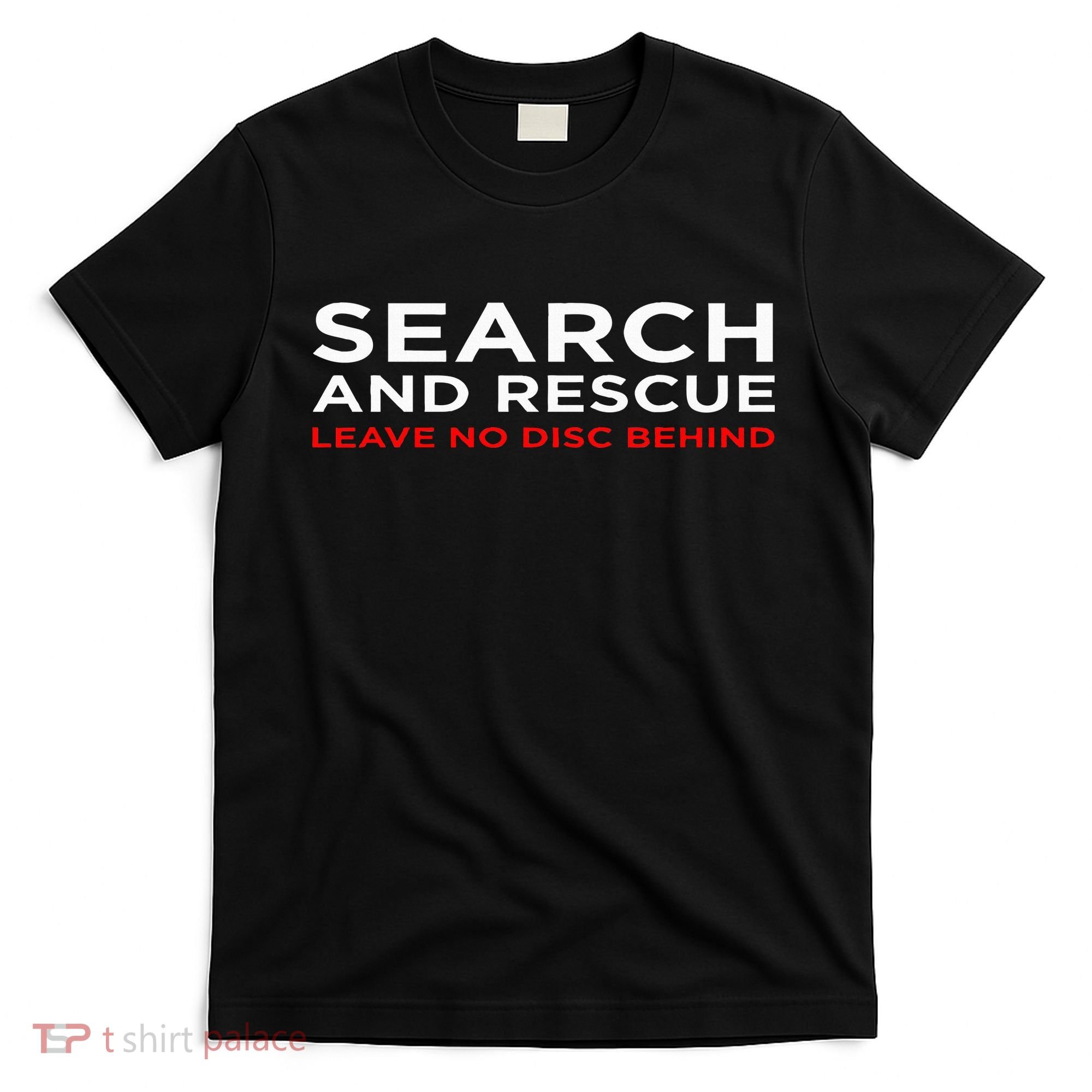 Disc Golf Search Rescue Leave No Disc Behind T-Shirt