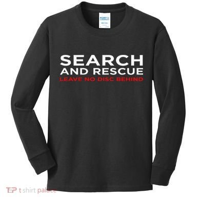 Disc Golf Search Rescue Leave No Disc Behind Kids Long Sleeve Shirt