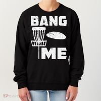 Disc Golfing Shirts Bang Me Funny Disc Golf Women's Sweatshirt thumb 0