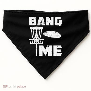 Disc Golfing Shirts Bang Me Funny Disc Golf USA-Made Doggie Bandana
