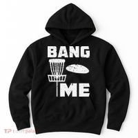 Disc Golfing Shirts Bang Me Funny Disc Golf Hoodie thumb 0
