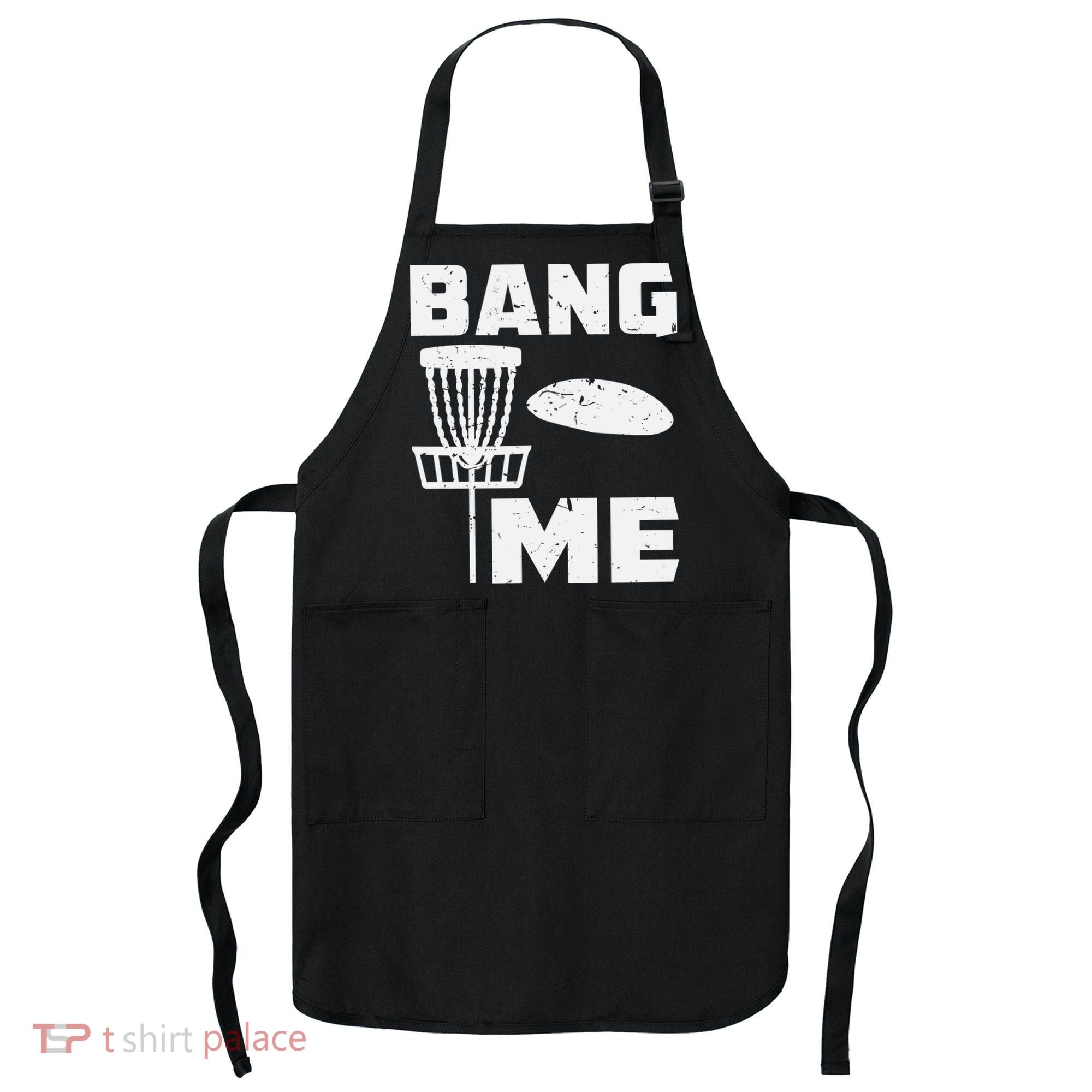 Disc Golfing Shirts Bang Me Funny Disc Golf Apron