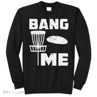 Disc Golfing Shirts Bang Me Funny Disc Golf Sweatshirt