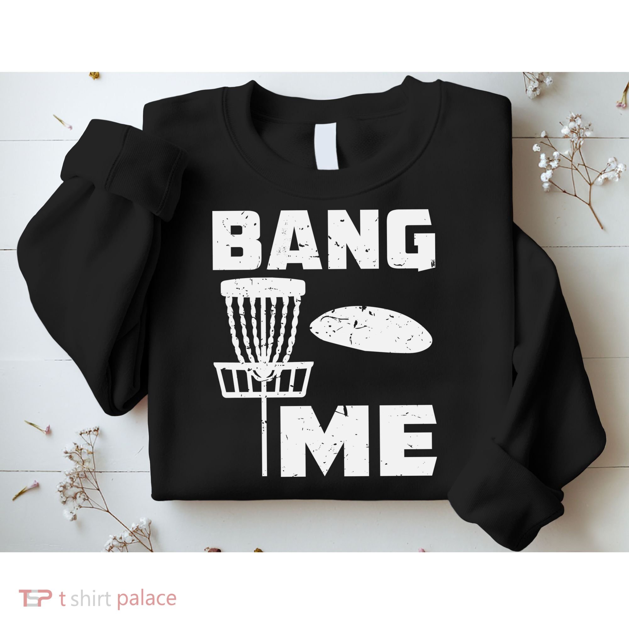 Disc Golfing Shirts Bang Me Funny Disc Golf Sweatshirt