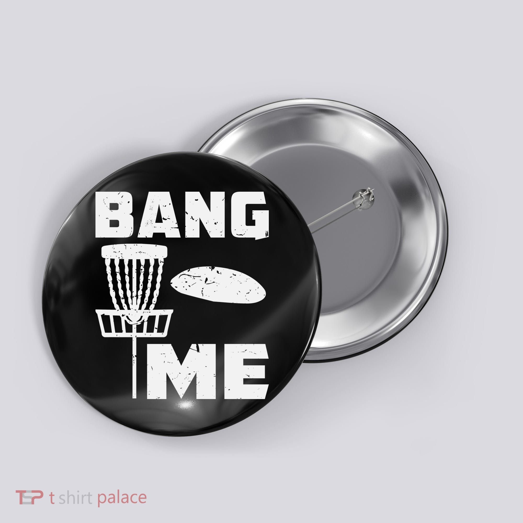Disc Golfing Shirts Bang Me Funny Disc Golf Button