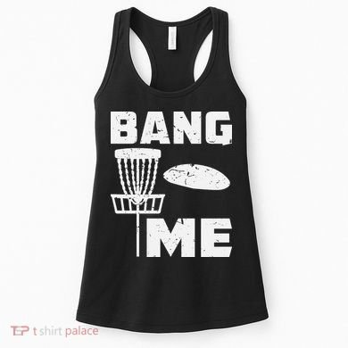 Disc Golfing Shirts Bang Me Funny Disc Golf Women's Tank Top