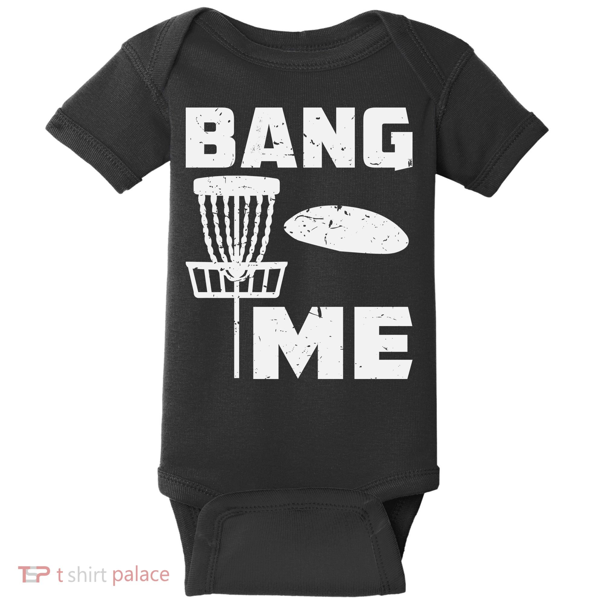 Disc Golfing Shirts Bang Me Funny Disc Golf Baby Bodysuit