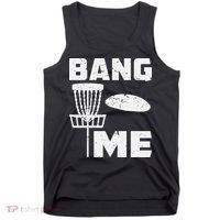 Disc Golfing Shirts Bang Me Funny Disc Golf Tank Top thumb 0