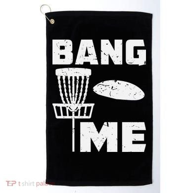 Disc Golfing Shirts Bang Me Funny Disc Golf Golf Towel