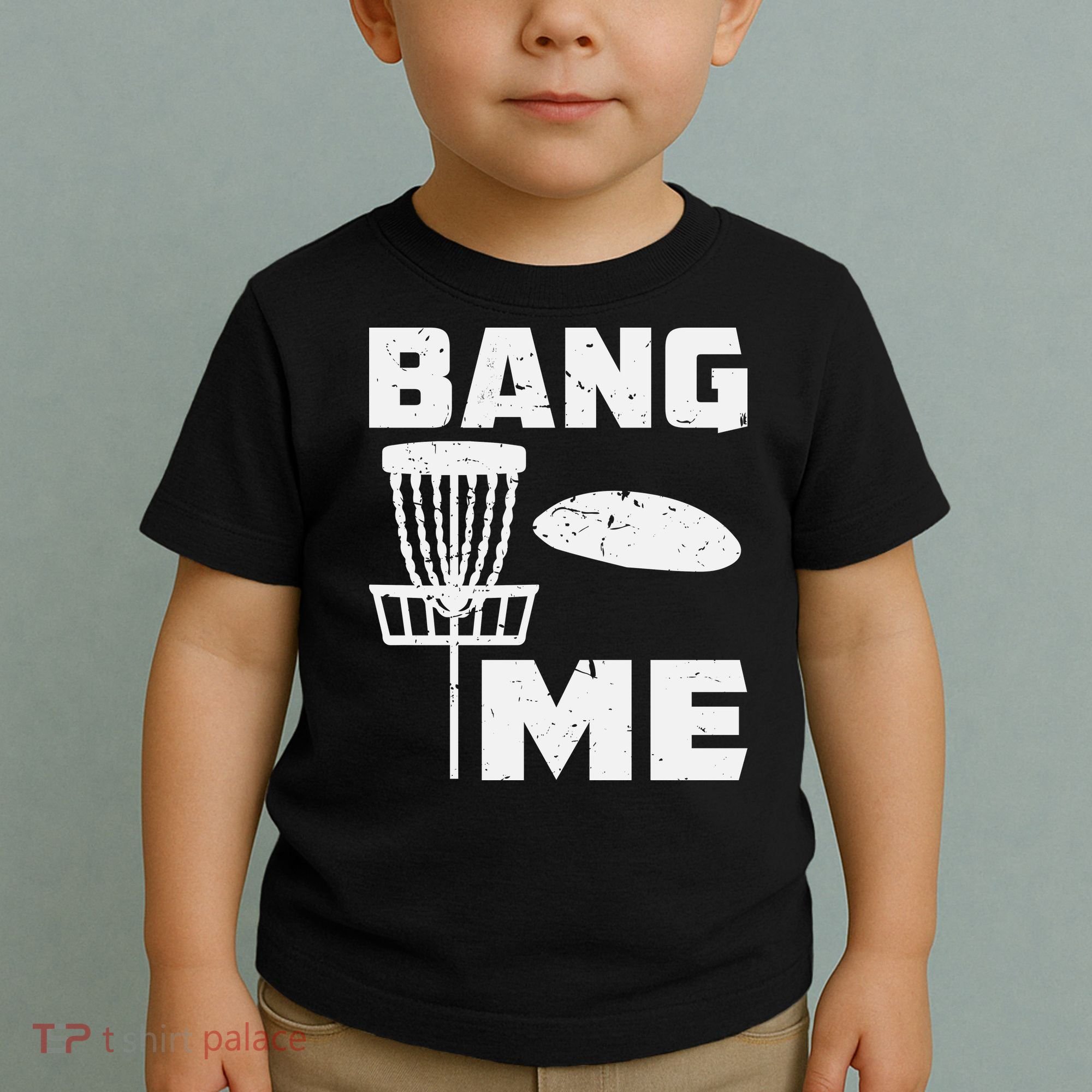 Disc Golfing Shirts Bang Me Funny Disc Golf Toddler T-Shirt