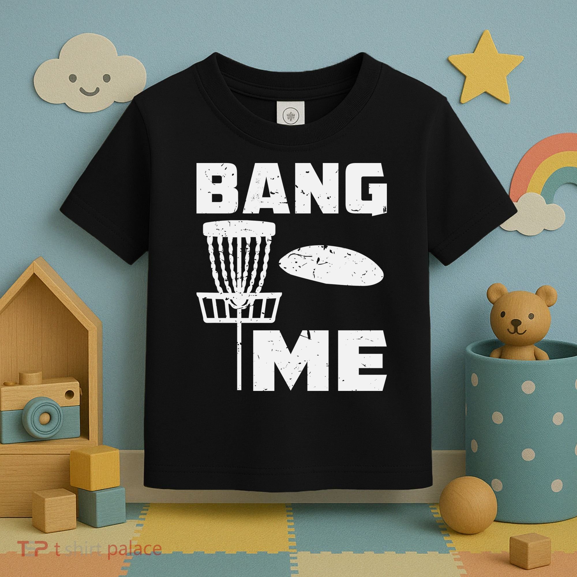 Disc Golfing Shirts Bang Me Funny Disc Golf Toddler T-Shirt