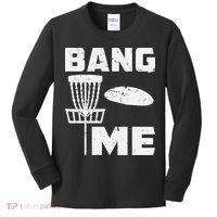 Disc Golfing Shirts Bang Me Funny Disc Golf Kids Long Sleeve Shirt thumb 0